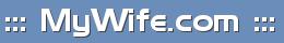 ::: MyWife.com :::